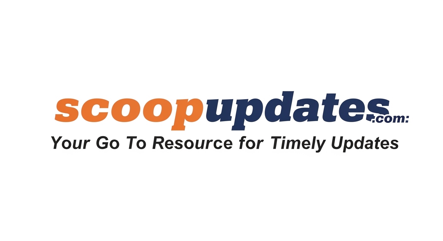 Scoopupdates .com: Your Go To Resource for Timely Updates